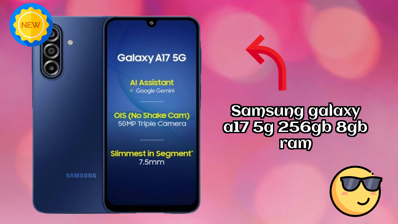 Samsung Galaxy A17 5G 256GB 8GB RAM Display Quality: Super AMOLED Explained