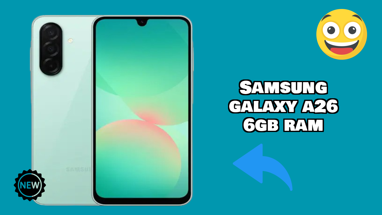 Samsung Galaxy A26 6GB RAM vs Samsung: Which Should You Choose?